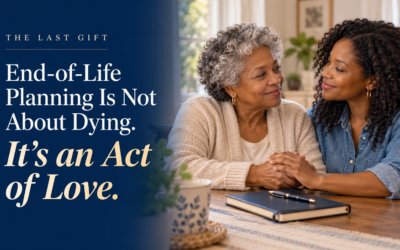 End-of-Life Planning Is Not About Dying. It’s an Act of Love.